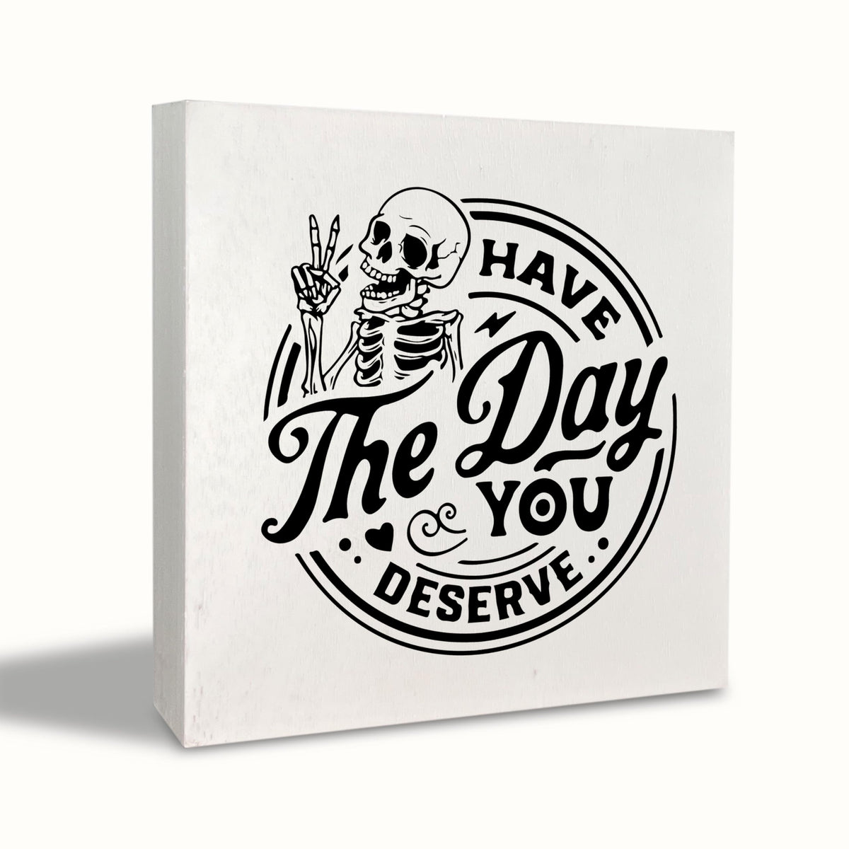 KEUSPI Have the Day You Deserve Skeleton Decor, Goth Decor, Inspirational Saying Wood Block Plaque Box Sign, Skull Motivational Quotes Desk Decors for Home Office Wall Tabletop Shelf 6x6